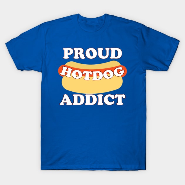 Proud Hotdog Addict T-Shirt by robin